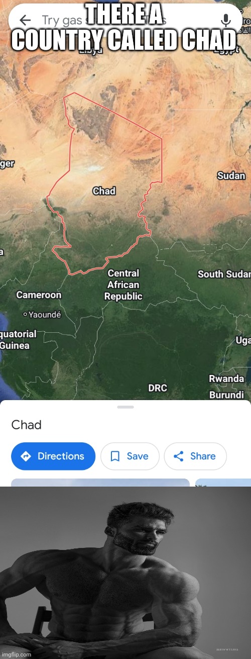 Chad country | THERE A COUNTRY CALLED CHAD | image tagged in chad | made w/ Imgflip meme maker