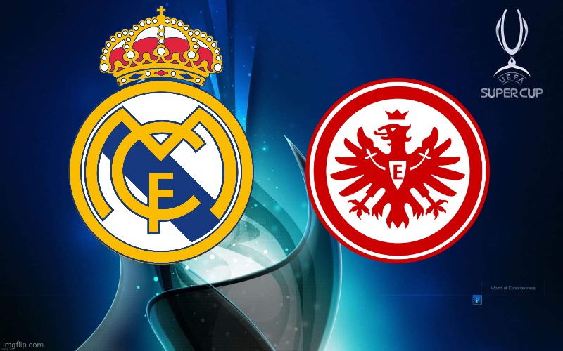 Real Madrid vs Eintracht Frankfurt in the UEFA Super Cup 2022. | image tagged in real madrid,frankfurt,super cup,futbol,sports | made w/ Imgflip meme maker