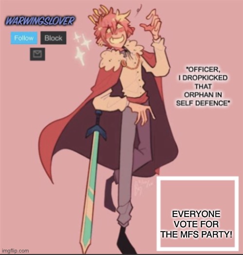 Memers Free Speech Party for the win! | EVERYONE VOTE FOR THE MFS PARTY! | image tagged in warwingslover technoblade template | made w/ Imgflip meme maker