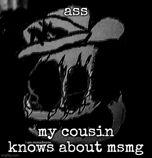 ass; my cousin knows about msmg | image tagged in sm64 screenshot 12/58/59 | made w/ Imgflip meme maker