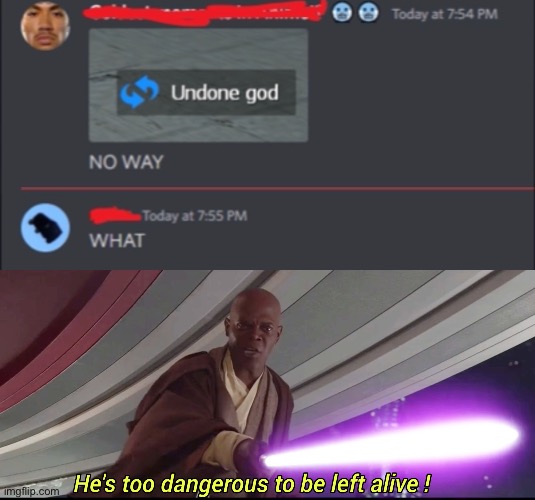 Rip god | image tagged in he's too dangerous to be left alive | made w/ Imgflip meme maker
