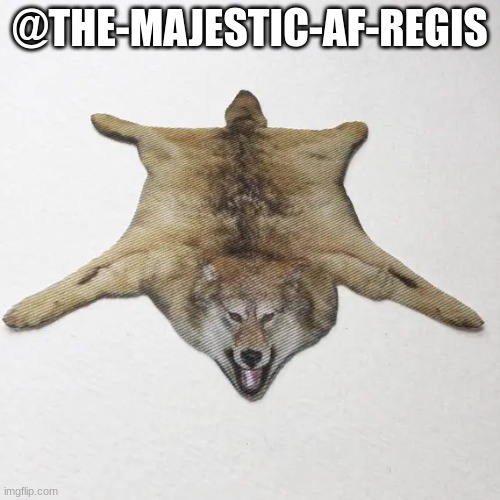 @THE-MAJESTIC-AF-REGIS | made w/ Imgflip meme maker