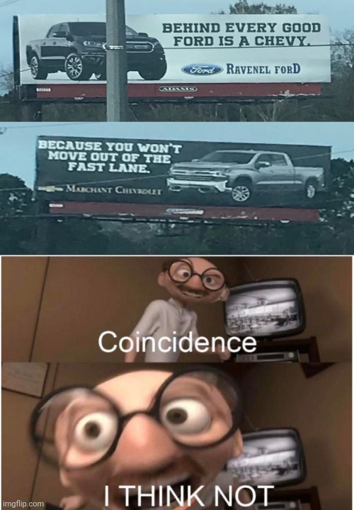 Chevy Ford | image tagged in coincidence i think not,reposts,repost,memes,ford,chevy | made w/ Imgflip meme maker
