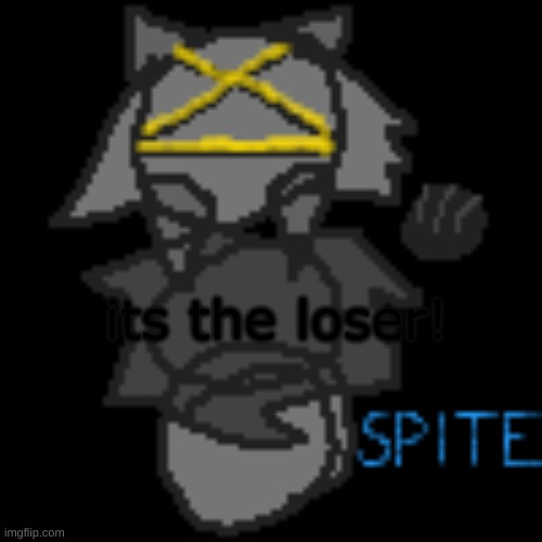 sp i t e | its the loser! | image tagged in sp i t e | made w/ Imgflip meme maker