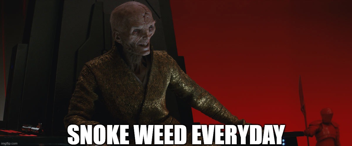 Snoke Weed Everyday |  SNOKE WEED EVERYDAY | image tagged in supreme leader snoke,star wars,memes,marijuana | made w/ Imgflip meme maker
