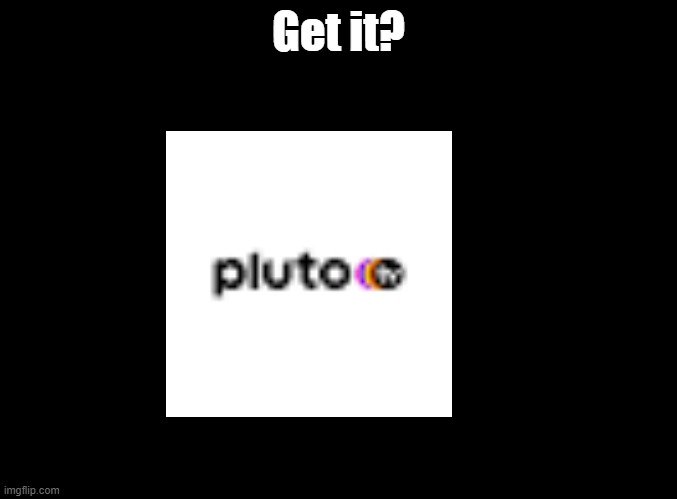 I'm not explaining | Get it? | image tagged in blank black,not even the tags will explain | made w/ Imgflip meme maker