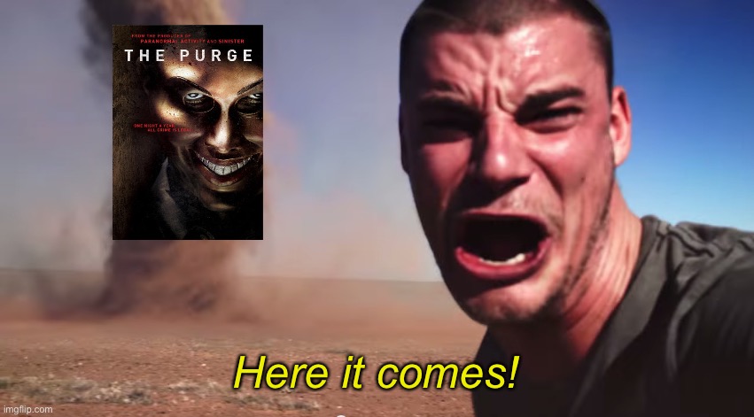 Here it comes | Here it comes! | image tagged in here it comes | made w/ Imgflip meme maker