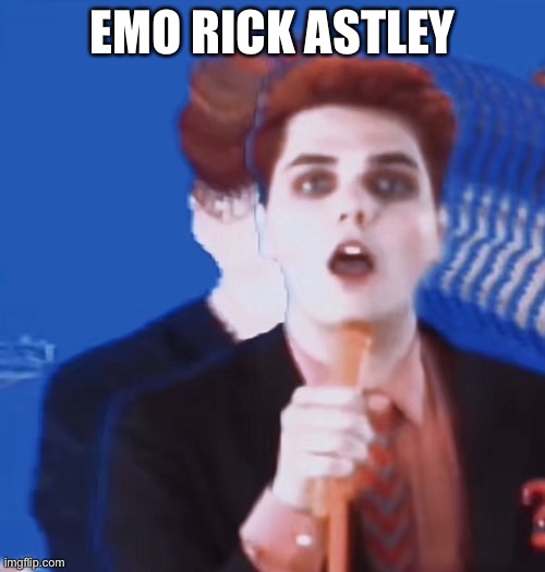 EMO RICK ASTLEY | made w/ Imgflip meme maker