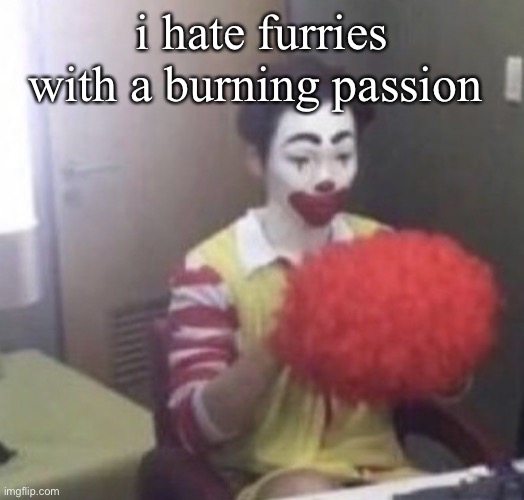 me asf | i hate furries with a burning passion | image tagged in me asf | made w/ Imgflip meme maker