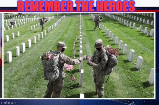 REMEMBER THE HEROES | made w/ Imgflip meme maker
