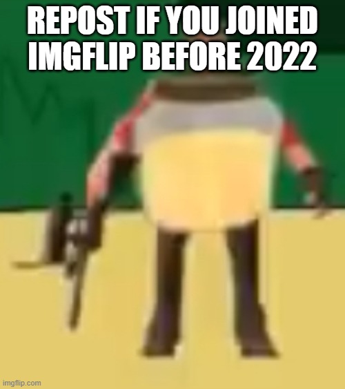 Jarate 64 | REPOST IF YOU JOINED IMGFLIP BEFORE 2022 | image tagged in jarate 64 | made w/ Imgflip meme maker