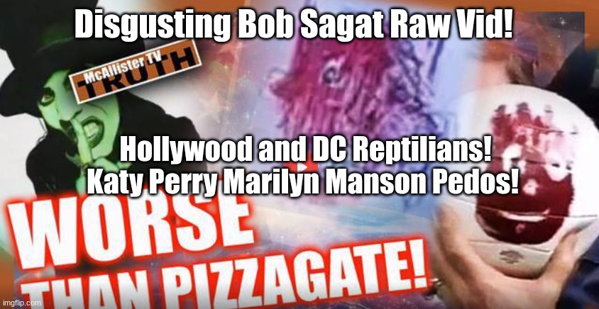 Disgusting Bob Sagat Raw Vid! Hollywood and DC Reptilians! Katy Perry, Marilyn Manson Pedos!  (Video)