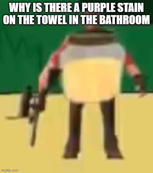 Jarate 64 | WHY IS THERE A PURPLE STAIN ON THE TOWEL IN THE BATHROOM | image tagged in jarate 64 | made w/ Imgflip meme maker