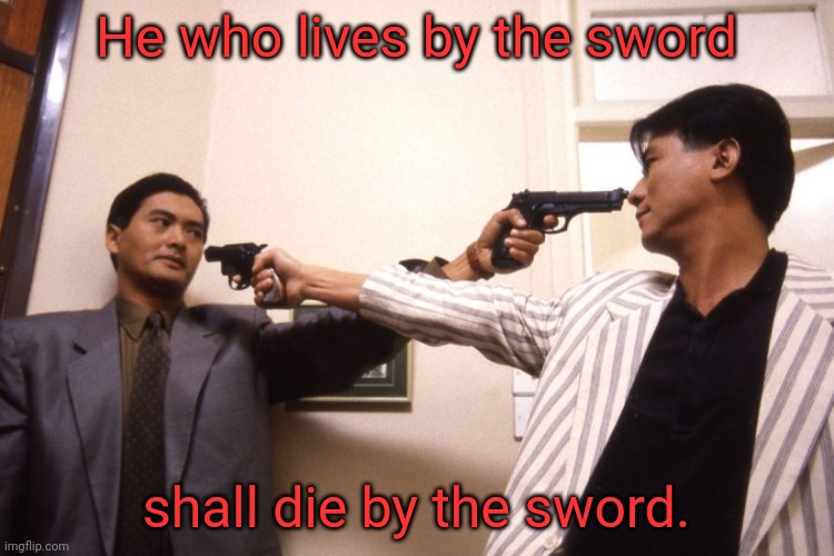 Matthew 26:52 | He who lives by the sword; shall die by the sword. | image tagged in guns in each other's faces,suicide,2nd amendment,nra | made w/ Imgflip meme maker