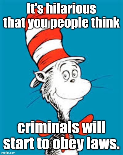 obiden - Shat in the Hat | It's hilarious that you people think criminals will start to obey laws. | image tagged in obiden - shat in the hat | made w/ Imgflip meme maker