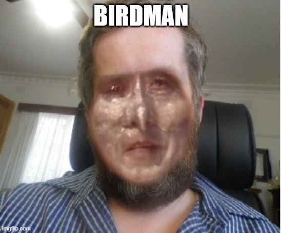 Andrew | BIRDMAN | image tagged in andrew birdman | made w/ Imgflip meme maker