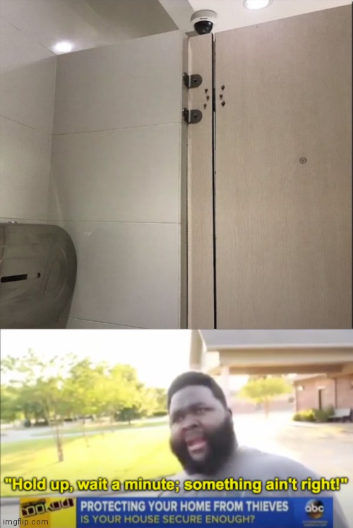 Look again if you didn't see it | image tagged in hold up wait a minute something aint right,hold up,bathroom,watching,wait that's illegal | made w/ Imgflip meme maker