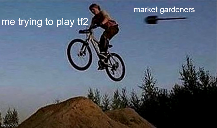 #SaveTF2 | market gardeners; me trying to play tf2 | image tagged in shitpost status | made w/ Imgflip meme maker