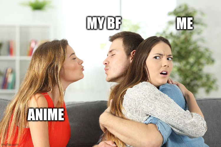 dang | MY BF; ME; ANIME | image tagged in really distracted boyfriend | made w/ Imgflip meme maker