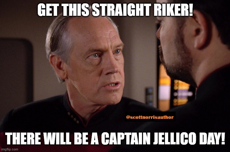 Captain Jellico | GET THIS STRAIGHT RIKER! THERE WILL BE A CAPTAIN JELLICO DAY! | image tagged in captain jellico | made w/ Imgflip meme maker