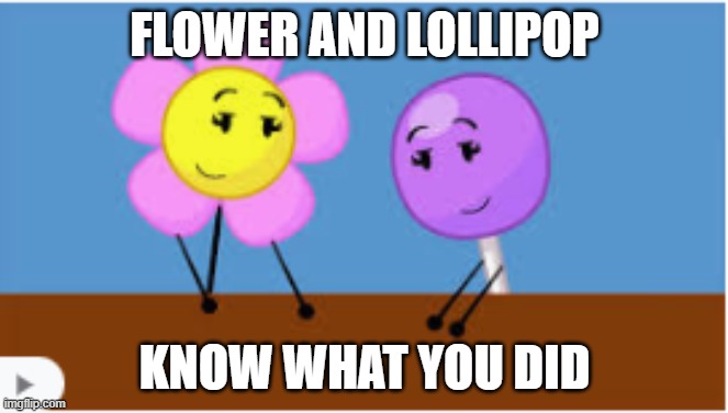 random reaction template or something | FLOWER AND LOLLIPOP; KNOW WHAT YOU DID | image tagged in sus | made w/ Imgflip meme maker