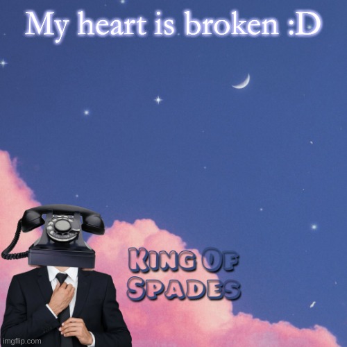 My heart is broken :D | made w/ Imgflip meme maker