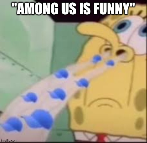 I smell cap | "AMONG US IS FUNNY" | image tagged in i smell cap | made w/ Imgflip meme maker