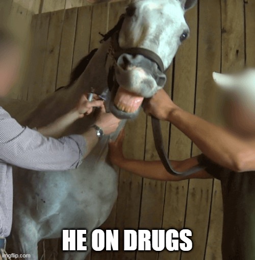 HE ON DRUGS | made w/ Imgflip meme maker