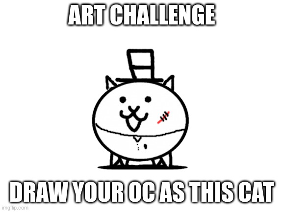 heres mine just look up battle cats basic cat in images | ART CHALLENGE; DRAW YOUR OC AS THIS CAT | image tagged in blank white template,sammy,cat,battle cats,contest,memes | made w/ Imgflip meme maker