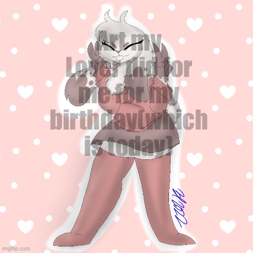 Happy Birthday to me lol (I used the text to cover the image so nobody steals) | Art my Lover did for me for my birthday(which is today) | made w/ Imgflip meme maker