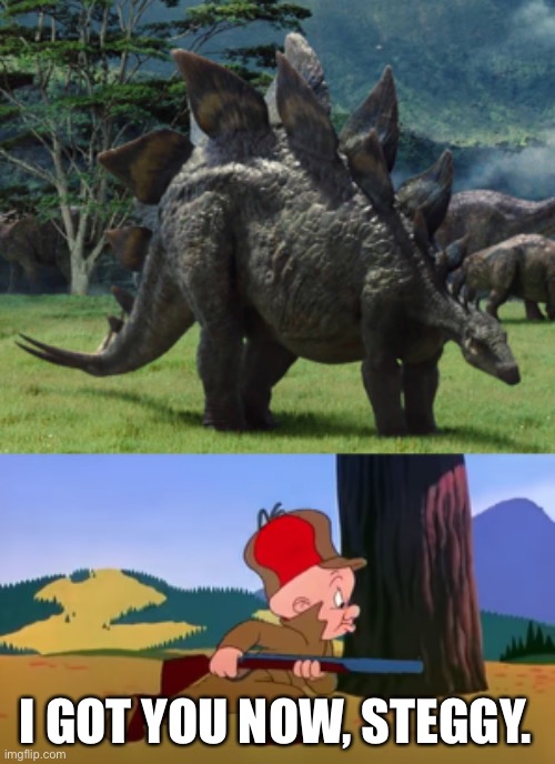 Elmer Fudd Meets Stegosaurus | I GOT YOU NOW, STEGGY. | image tagged in hunting,elmer fudd,looney tunes,jurassic park,jurassic world,dinosaurs | made w/ Imgflip meme maker