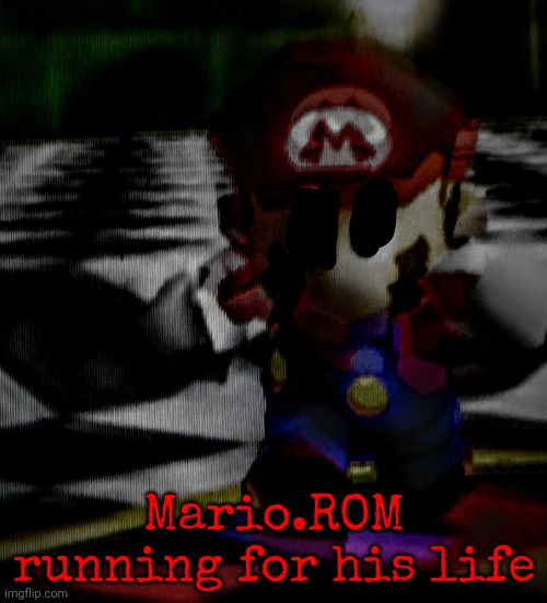 Mario.ROM running for his life | image tagged in pain | made w/ Imgflip meme maker