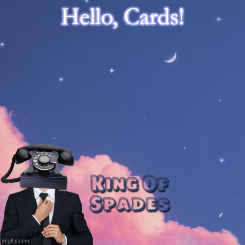 Hello, Cards! | made w/ Imgflip meme maker