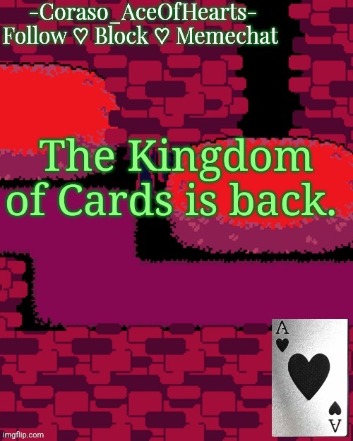 You're welcome | The Kingdom of Cards is back. | image tagged in coraso's announcement template | made w/ Imgflip meme maker