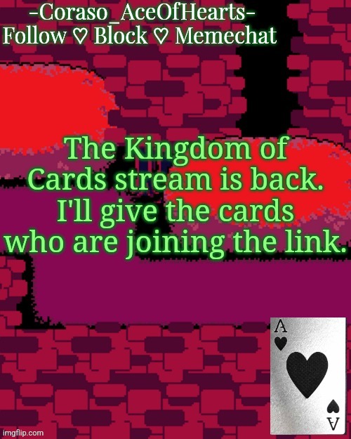 The Kingdom of Cards stream is back. I'll give the cards who are joining the link. | image tagged in coraso's announcement template | made w/ Imgflip meme maker