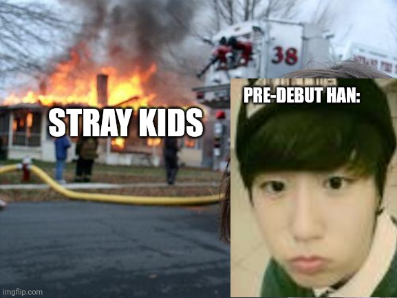 Disaster Girl | PRE-DEBUT HAN:; STRAY KIDS | image tagged in memes,disaster girl | made w/ Imgflip meme maker