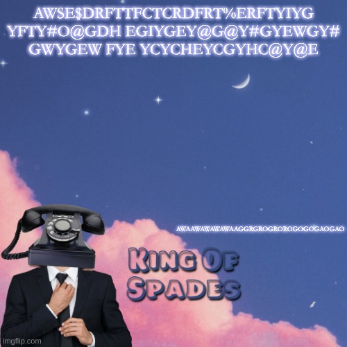 AWSE$DRFTTFCTCRDFRT%ERFTYIYG YFTY#O@GDH EGIYGEY@G@Y#GYEWGY# GWYGEW FYE YCYCHEYCGYHC@Y@E; AWAAWAWAWAWAAGGRGROGROROGOGOGAOGAO | made w/ Imgflip meme maker