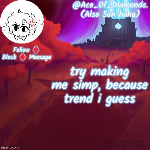 diamond's épico temp by diamond | try making me simp, because trend i guess | image tagged in diamond's pico temp by diamond | made w/ Imgflip meme maker