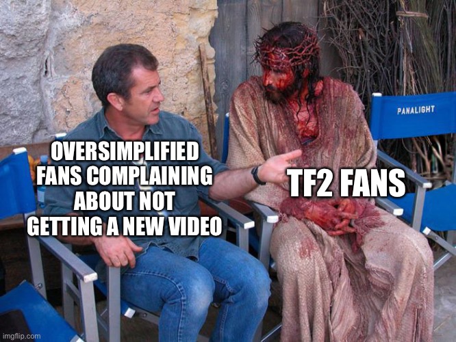 Still waiting for the heavy update | TF2 FANS; OVERSIMPLIFIED FANS COMPLAINING ABOUT NOT GETTING A NEW VIDEO | image tagged in savetf2,memes | made w/ Imgflip meme maker