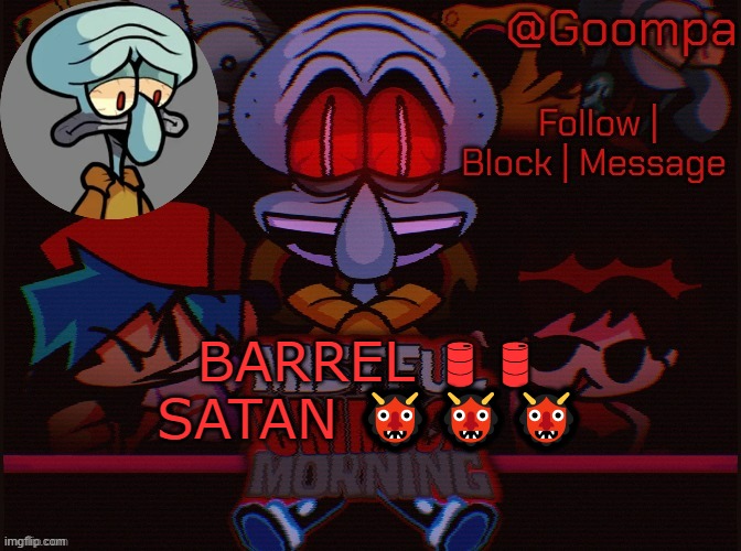 squad lord sadd | BARREL 🛢🛢
SATAN 👹👹👹 | image tagged in squad lord sadd | made w/ Imgflip meme maker