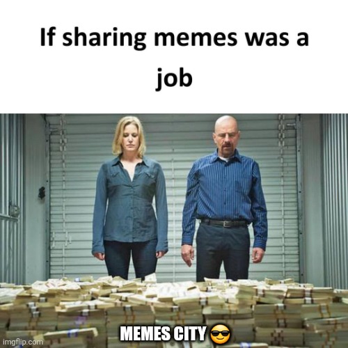 Memes City | MEMES CITY 😎 | image tagged in memes,meme man,memers | made w/ Imgflip meme maker
