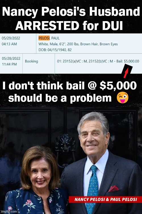 Cheers....Where Everybody Knows Your Name! | Nancy Pelosi's Husband
ARRESTED for DUI; I don't think bail @ $5,000 
should be a problem 😜 | image tagged in politics,nancy pelosi,husband,dui,bail,cheers | made w/ Imgflip meme maker