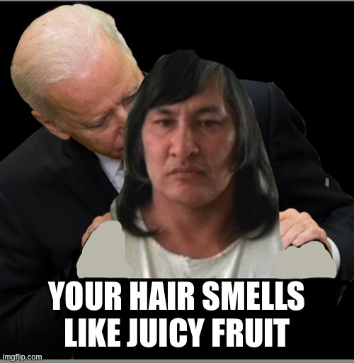 YOUR HAIR SMELLS LIKE JUICY FRUIT | made w/ Imgflip meme maker