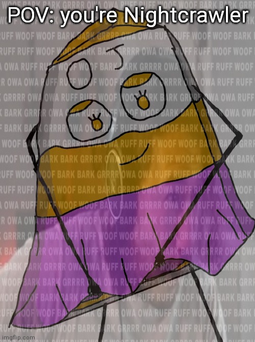 POV: you're Nightcrawler | made w/ Imgflip meme maker