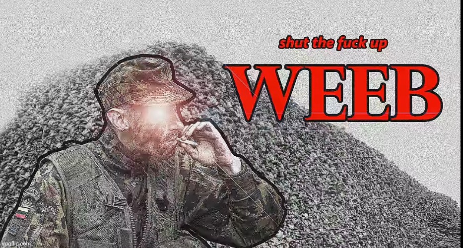 Shut the fuck up weeb Blank Meme Template