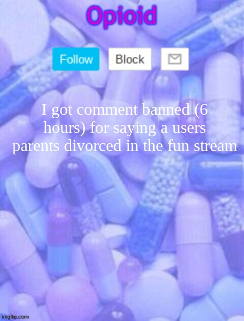 Announcement temp 3 ty yachi | I got comment banned (6 hours) for saying a users parents divorced in the fun stream | image tagged in announcement temp 3 ty yachi | made w/ Imgflip meme maker