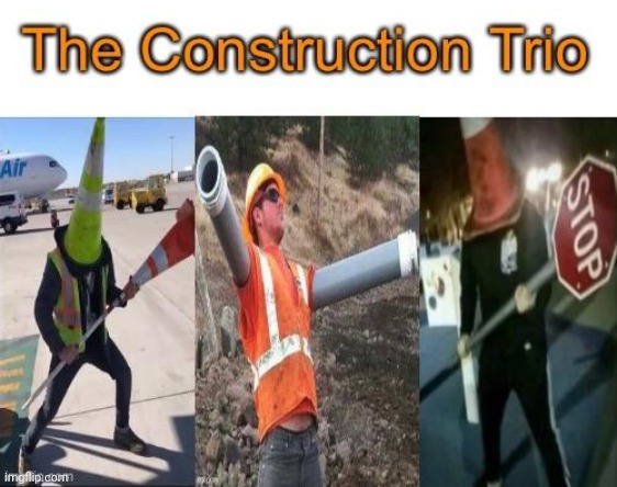 Ready to have a build time? | image tagged in construction | made w/ Imgflip meme maker