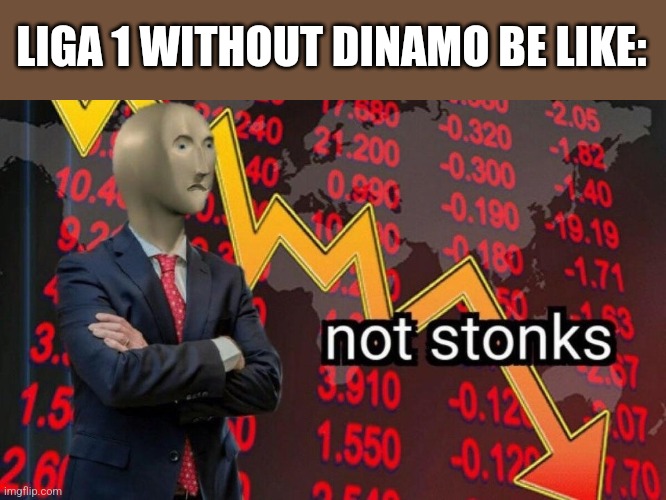Dinamo 1-1 U Cluj. The Red Dogs are DOWN to Liga 2 for the very FIRST time in their history. |  LIGA 1 WITHOUT DINAMO BE LIKE: | image tagged in not stonks,dinamo,u cluj,fotbal,sports,memes | made w/ Imgflip meme maker