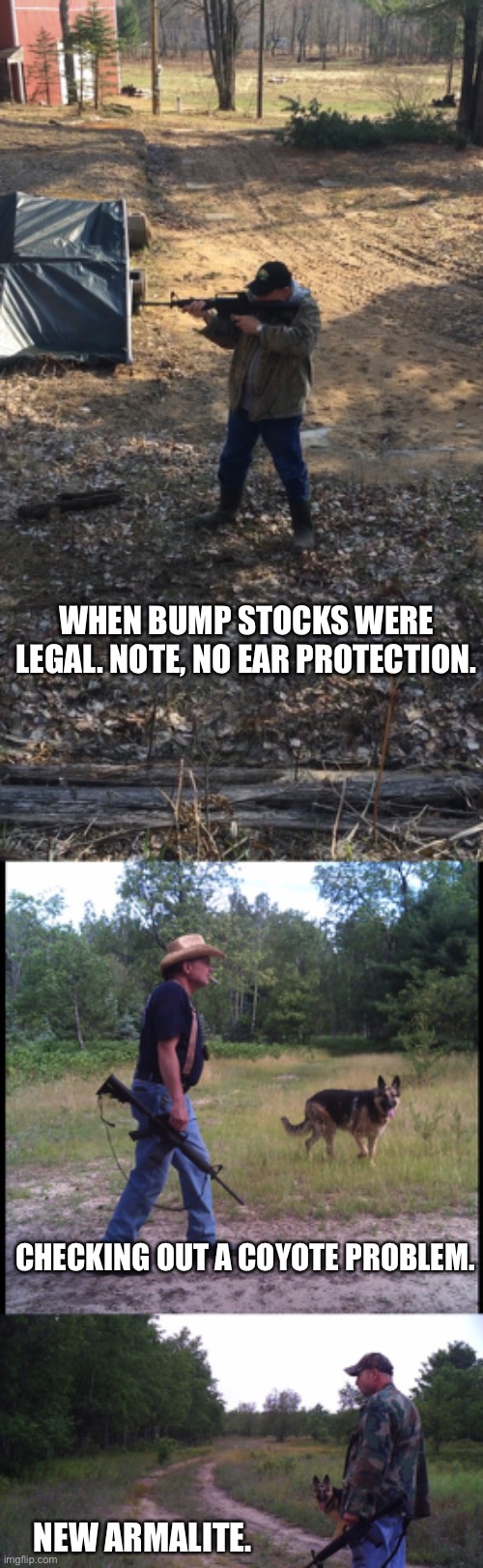 WHEN BUMP STOCKS WERE LEGAL. NOTE, NO EAR PROTECTION. CHECKING OUT A COYOTE PROBLEM. NEW ARMALITE. | made w/ Imgflip meme maker