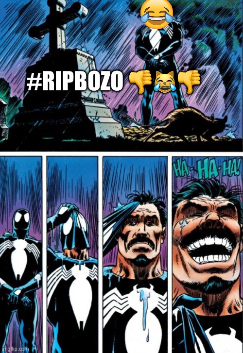 RIP Bozo | #RIPBOZO ??? | image tagged in rip bozo | made w/ Imgflip meme maker